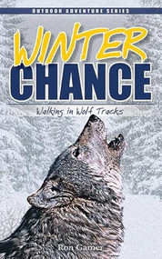 Winter Chance (Walking in Wolf Tracks) by Ron Gamer, 9781591930242