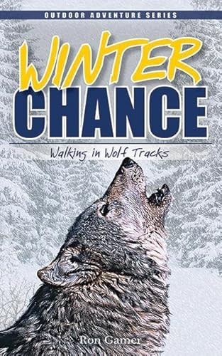 Winter Chance (Walking in Wolf Tracks) by Ron Gamer, 9781591930242