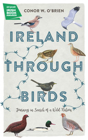 Ireland Through Birds (Journeys in Search of a Wild Nation) by Conor O'Brien, 9781785373053