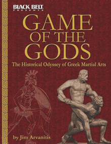 Game of the Gods (The Historical Odyssey of Greek Martial Arts) by Jim Arvanitis, 9780897501552