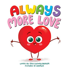 Always More Love by Erin Guendelsberger, Nicola Anderson, 9781728213767