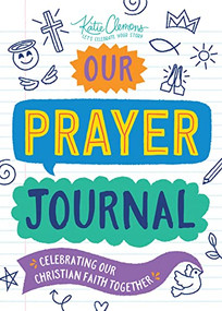 Our Prayer Journal (Celebrating Our Christian Faith Together) by Katie Clemons, 9781728223735