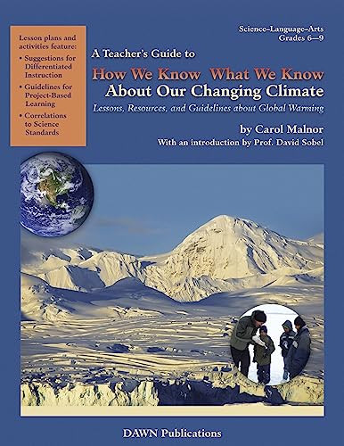 A Teacher's Guide to How We Know What We Know About Our Changing Climate (Lessons, Resources, and Guidelines About Global Warming) by Carol L. Malnor, 9781584691051