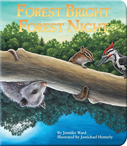 Forest Bright, Forest Night by Jennifer Ward, Jamichael Henterly, 9781584690894