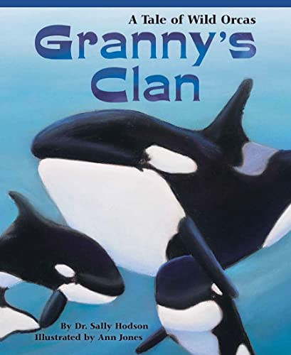 Granny's Clan (A Tale of Wild Orcas) by Dr. Sally Hodson, Ann Jones, 9781584691723