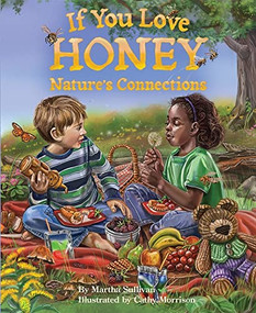 If You Love Honey (Nature's Connections) by Martha Sullivan, Cathy Morrison, 9781584695332