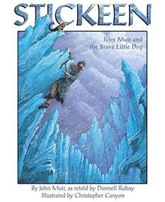 Stickeen (John Muir and the Brave Little Dog) by John Muir, Donnell Rubay, Christopher Canyon, 9781883220785