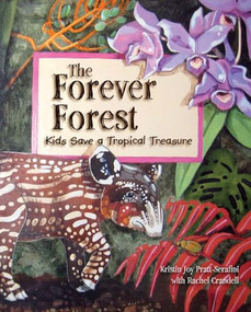 The Forever Forest (Kids Save a Tropical Treasure) by Kristin Joy Pratt-Serafini, Rachel Crandell, 9781584691020