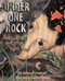 Under One Rock (Bugs, Slugs & Other Ughs) by Anthony D. Fredericks, Jennifer DiRubbio, 9781584690276
