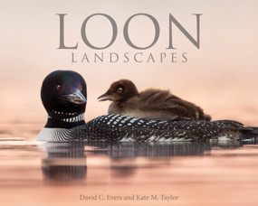 Loon Landscapes by David C. Evers, Kate M. Taylor, 9781682348550