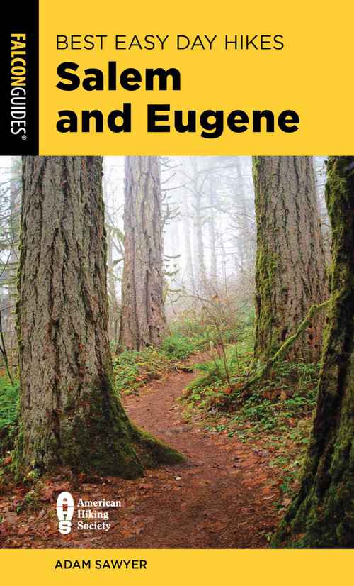 Best Easy Day Hikes Salem and Eugene by Adam Sawyer, 9781493055593
