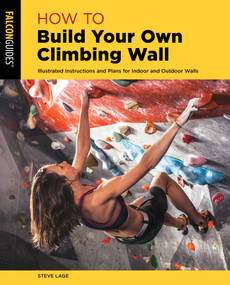 How to Build Your Own Climbing Wall - 9781493056293 by Steve Lage, 9781493056293