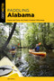 Paddling Alabama (Kayak and Canoe the State's Greatest Waterways) - 9781493058051 by Joe Cuhaj, Curt Burdick, 9781493058051