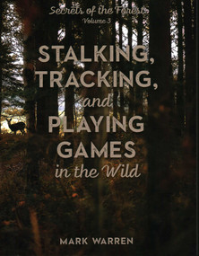 Stalking, Tracking, and Playing Games in the Wild (Secrets of the Forest) by Mark Warren, 9781493045594