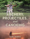 Archery, Projectiles, and Canoeing (Secrets of the Forest) by Mark Warren, 9781493045617