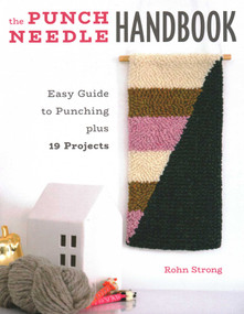 The Punch Needle Handbook (Easy Guide to Punching plus 19 Projects) by Rohn Strong, 9780811738736