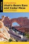 Exploring Utah's Bears Ears and Cedar Mesa (A Guide to Hiking, Backpacking, Scenic Drives, and Landmarks) by Andrew Weber, 9781493046188
