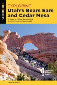 Exploring Utah's Bears Ears and Cedar Mesa by Andrew Weber, 9781493046188