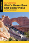 Exploring Utah's Bears Ears and Cedar Mesa by Andrew Weber, 9781493046188