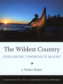 Wildest Country (Exploring Thoreau'S Maine) by J. Parker Huber, 9781934028094