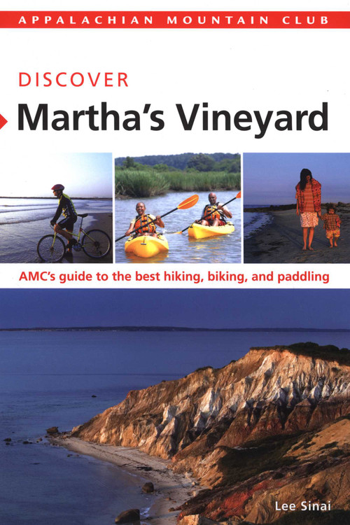 AMC Discover Martha's Vineyard (AMC's Guide To The Best Hiking, Biking, And Paddling) by Lee Sinai, 9781934028247
