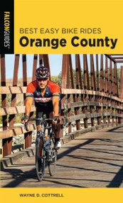 Best Easy Bike Rides Orange County by Wayne D. Cottrell, 9781493052417
