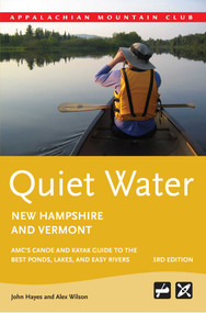 Quiet Water New Hampshire and Vermont (AMC's Canoe And Kayak Guide To The Best Ponds, Lakes, And Easy Rivers) by John Hayes, Alex J. Wilson, 9781934028353