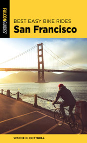 Best Easy Bike Rides San Francisco by Wayne D. Cottrell, 9781493052431