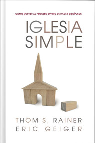 Iglesia Simple (Como volver al proceso Divino de hacer discípulos) by Thom S. Rainer, Eric Geiger, 9780805444834