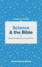Science and the Bible (Modern Insights for an Ancient Text) by David Instone-Brewer, 9781683594031