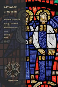 Orthodox Yet Modern (Herman Bavinck's Use of Friedrich Schleiermacher) by Cory C. Brock, 9781683593850