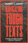 Navigating Tough Texts (A Guide to Problem Passages in the New Testament) by Murray James Harris, 9781683593959