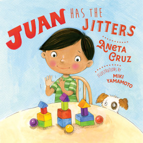 Juan Has the Jitters by Aneta Cruz, Miki Yamamoto, 9781623174941