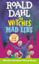 Roald Dahl: The Witches Mad Libs (World's Greatest Word Game) by Roald Dahl, Tristan Roarke, 9780593096482