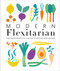 Modern Flexitarian (Plant-inspired Recipes You Can Flex to Add Fish, Meat, or Dairy) by DK, 9781465492463