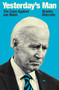Yesterday's Man (The Case Against Joe Biden) by Branko Marcetic, 9781839760280