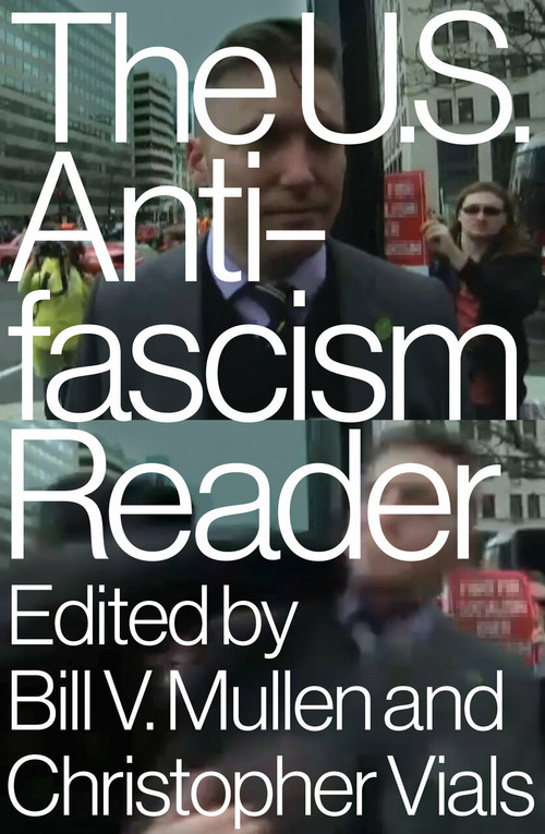 The US Antifascism Reader by Bill V. Mullen, Christopher Vials, 9781788733502