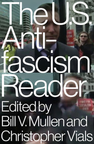 The US Antifascism Reader by Bill V. Mullen, Christopher Vials, 9781788733502
