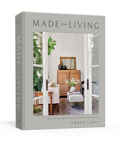 Made for Living (Collected Interiors for All Sorts of Styles) by Amber Lewis, Cat Chen, 9781984823915