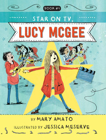A Star on TV, Lucy McGee by Mary Amato, Jessica Meserve, 9780823448302