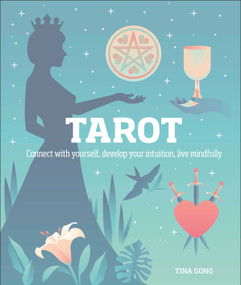 Tarot (Connect With Yourself, Develop Your Intuition, Live Mindfully) by Tina Gong, 9781465499387