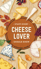 Stuff Every Cheese Lover Should Know by Alexandra Jones, 9781683692386