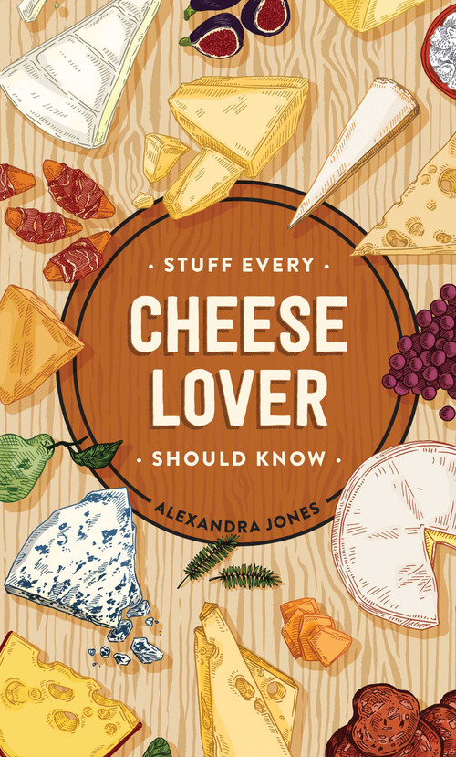 Stuff Every Cheese Lover Should Know by Alexandra Jones, 9781683692386