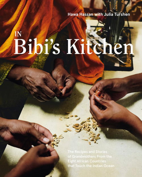 In Bibi's Kitchen (The Recipes and Stories of Grandmothers from the Eight African Countries that Touch the Indian Ocean [A Cookbook]) by Hawa Hassan, Julia Turshen, 9781984856739