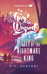 I'm a Gay Wizard in the City of the Nightmare King by V.S. Santoni, 9781989365366