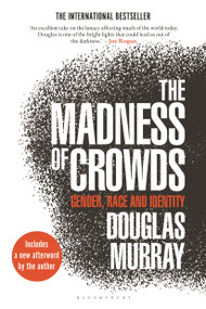 The Madness of Crowds (Gender, Race and Identity) - 9781635579949 by Douglas Murray, 9781635579949