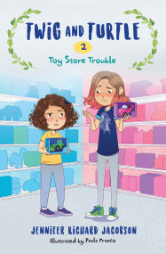 Twig and Turtle 2: Toy Store Trouble by Jennifer Richard Jacobson, 9781645950240