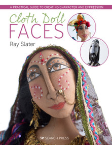 Cloth Doll Faces (A Practical Guide to Creating Character and Expression) by Ray Slater, 9781782213079