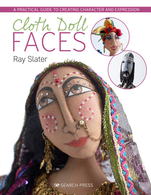 Cloth Doll Faces (A Practical Guide to Creating Character and Expression) by Ray Slater, 9781782213079
