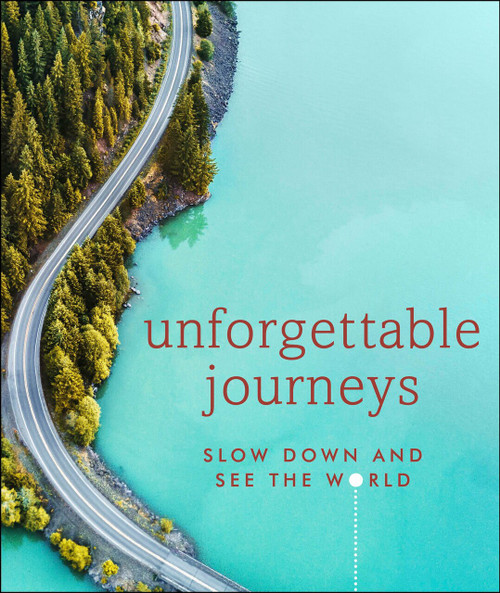 Unforgettable Journeys (Slow Down and See the World) by DK Eyewitness, 9781465497826